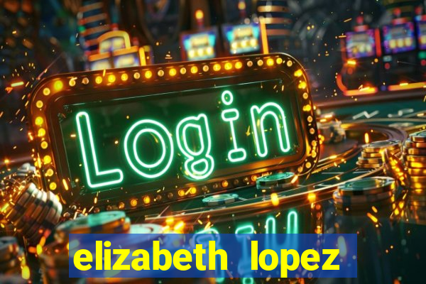 elizabeth lopez sanches nua